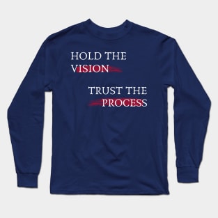 Hold the Vision Trust the Process - Inspirational Tee Long Sleeve T-Shirt